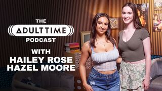 The Adult Time Podcast - Hailey Rose, Hazel Moore (2025-12-09) Сover